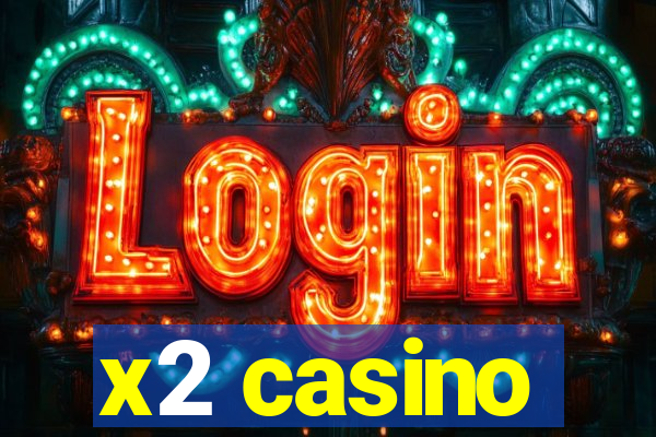 x2 casino